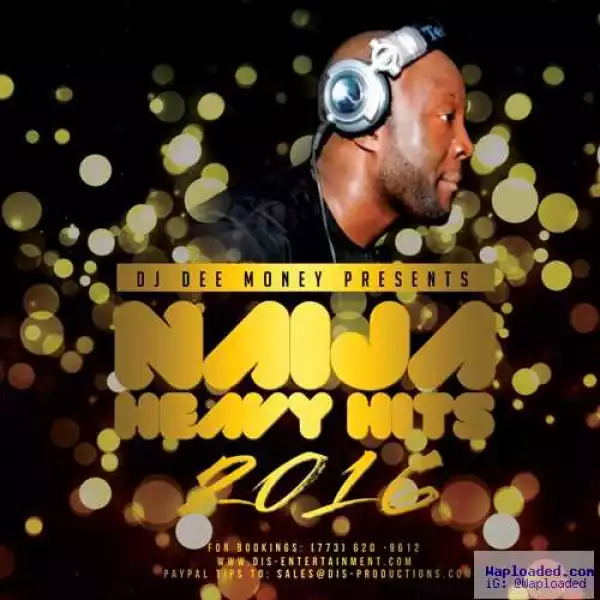 DJ Dee Money - Naija Heavy Hits 2016 Mix